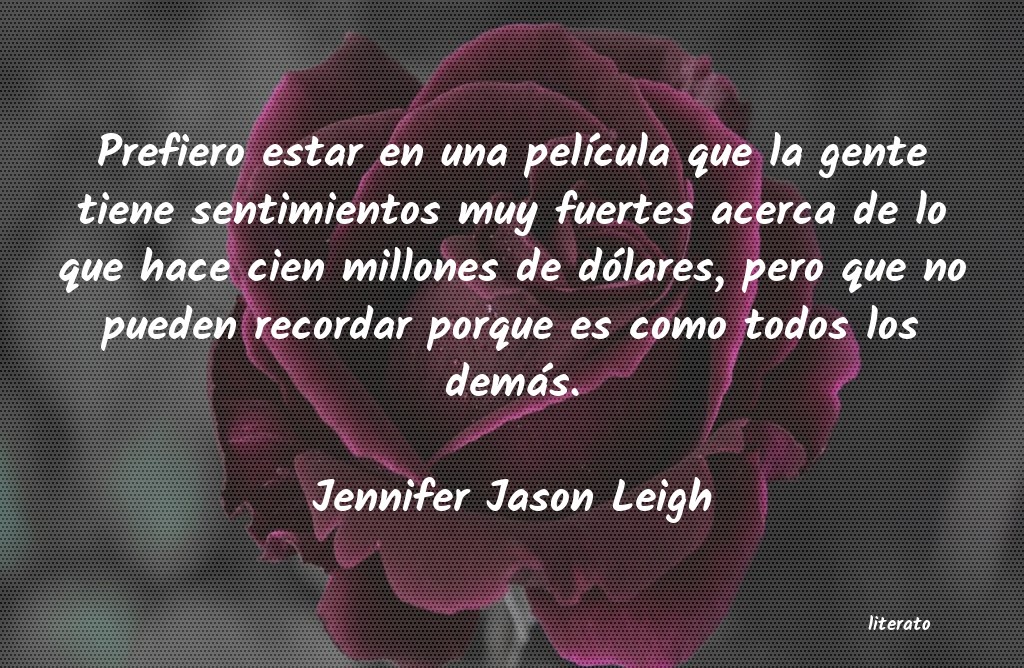 frases de Jennifer Jason Leigh