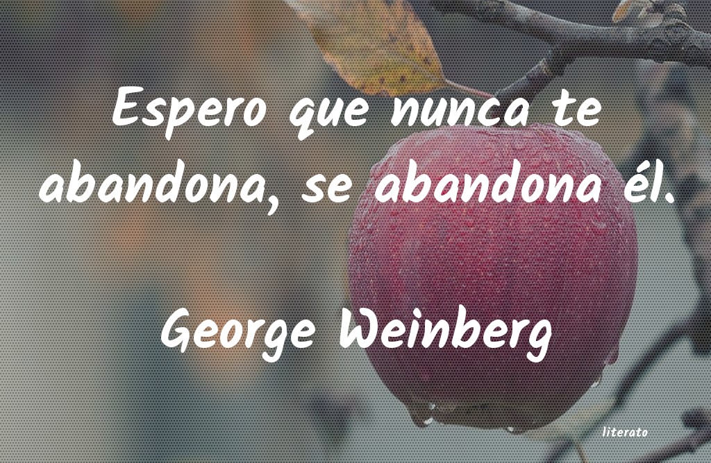 Frases de George Weinberg