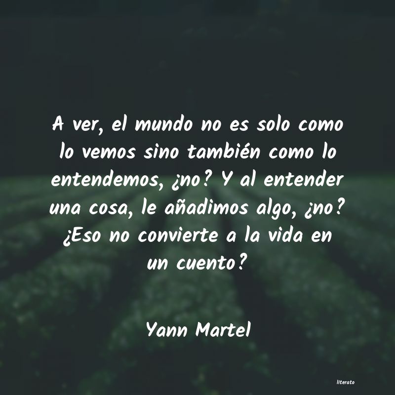 Yann Martel: A ver, el mundo no es solo com