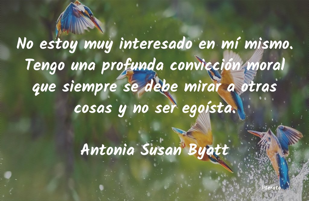 Frases de Antonia Susan Byatt