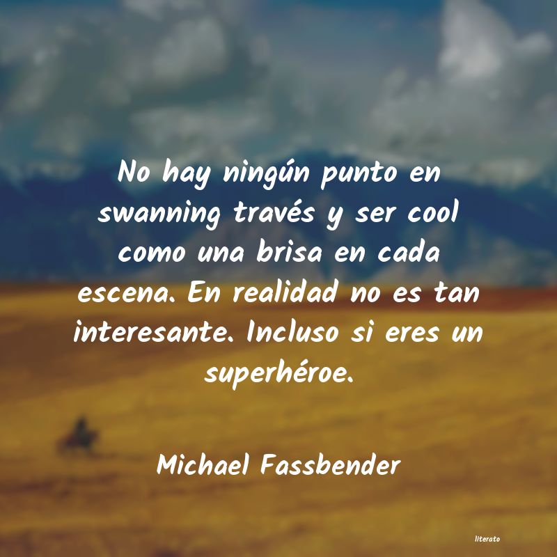 Frases de Michael Fassbender