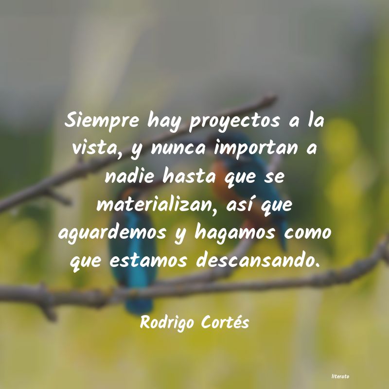 frases de Rodrigo Cortés