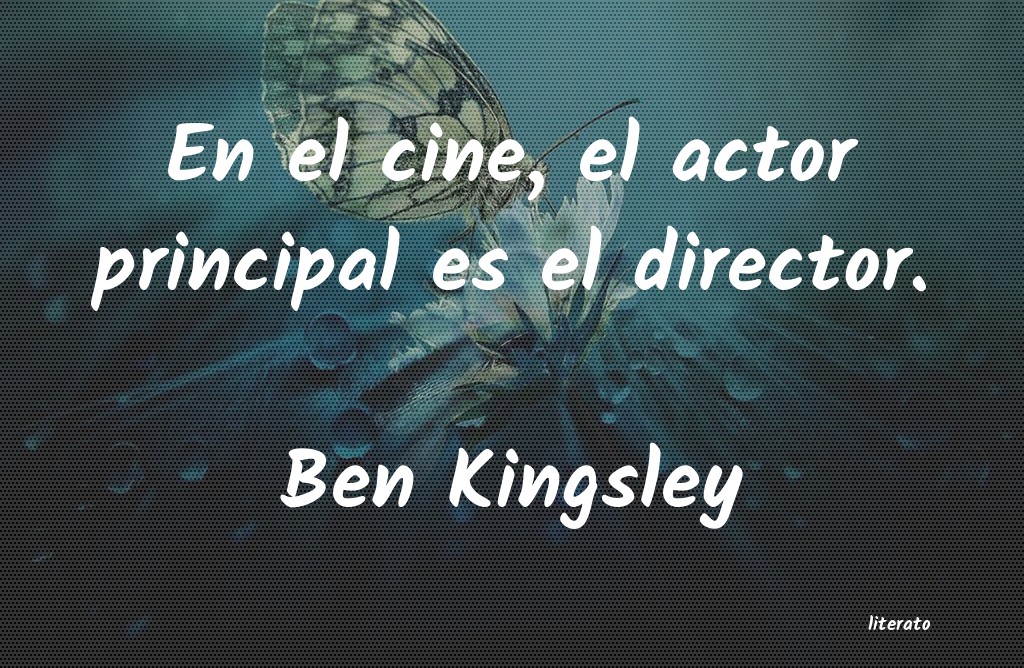 frases de Ben Kingsley