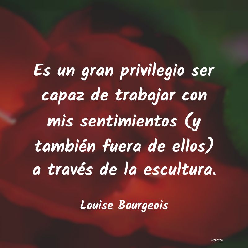 Louise Bourgeois: Es un gran privilegio ser capa
