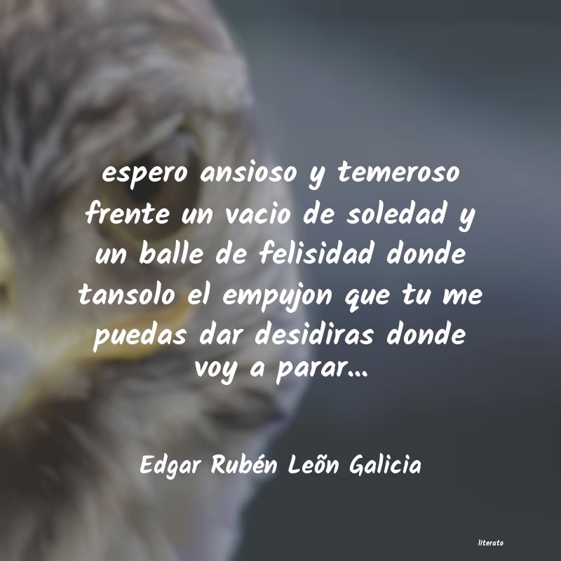 Frases de Edgar Rubén Leõn Galicia