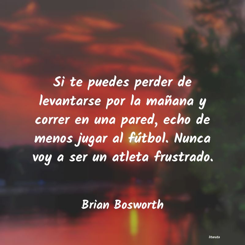 Frases de Brian Bosworth