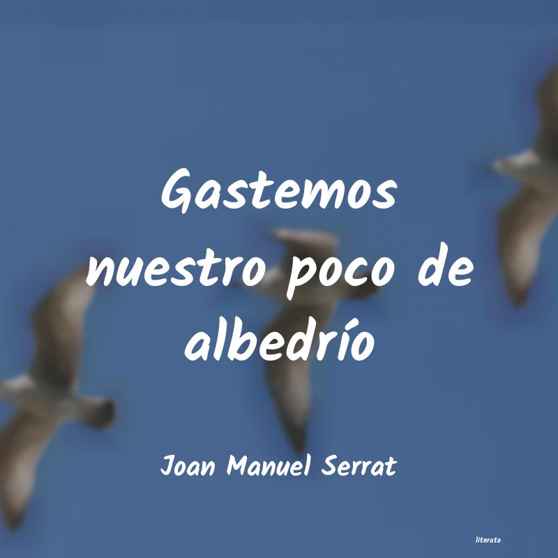 frases de Joan Manuel Serrat