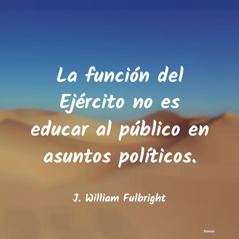 Frases de J. William Fulbright