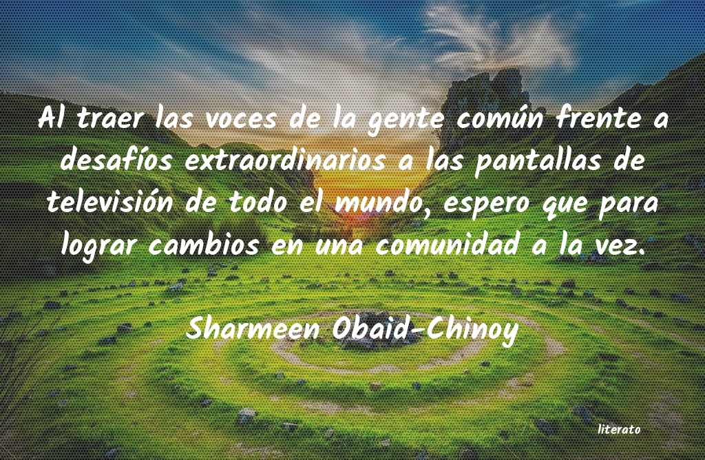 Frases de Sharmeen Obaid-Chinoy