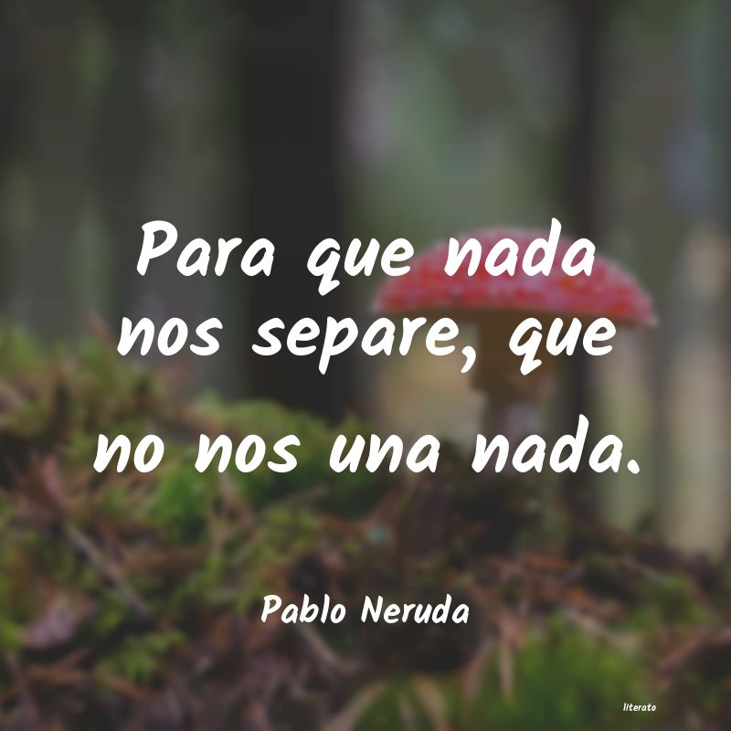 Frases de Pablo Neruda