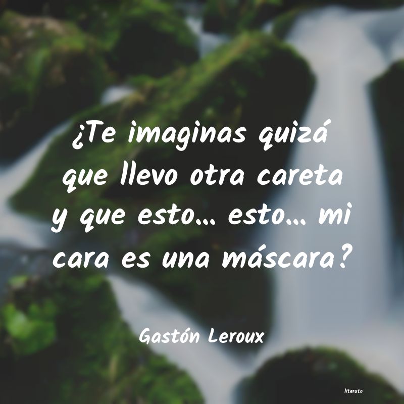 frases de Gastón Leroux
