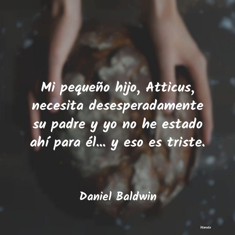 Frases de Daniel Baldwin