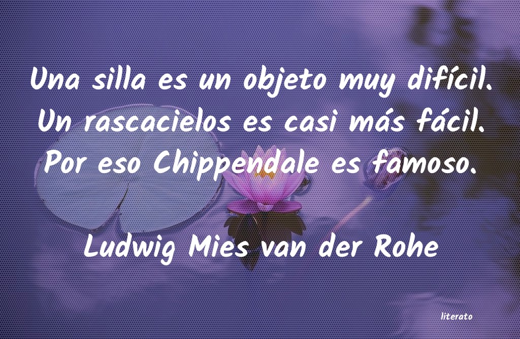 Frases de Ludwig Mies van der Rohe