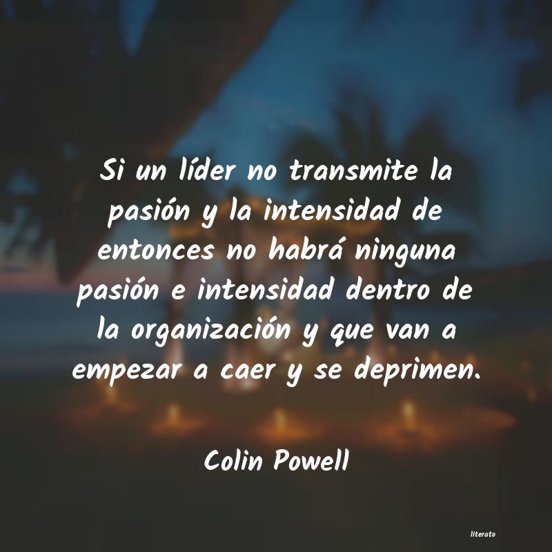 Colin Powell: Si un líder no transmite la p