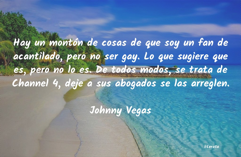 Frases de Johnny Vegas