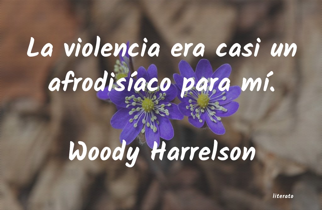 Frases de Woody Harrelson