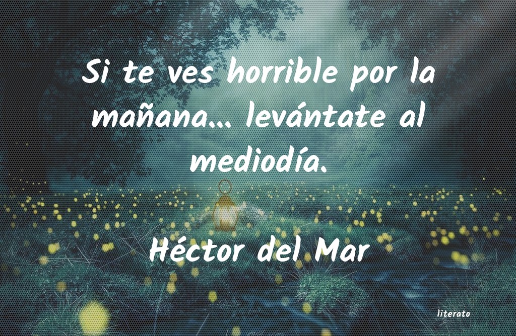 frases de Héctor del Mar