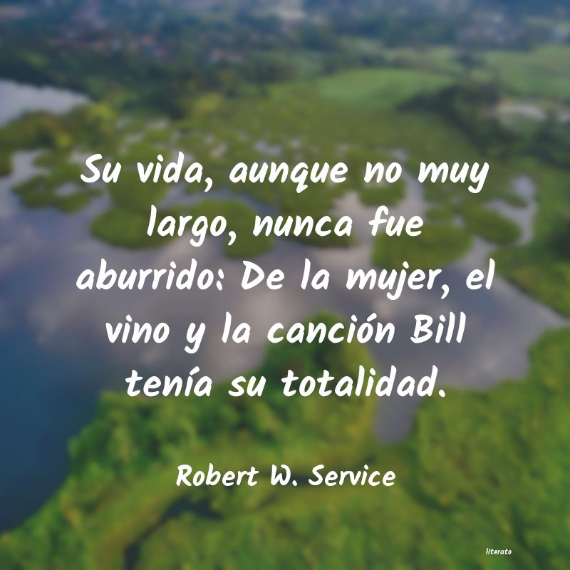 Robert W. Service: Su vida, aunque no muy largo,