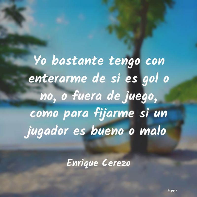 Frases de Enrique Cerezo