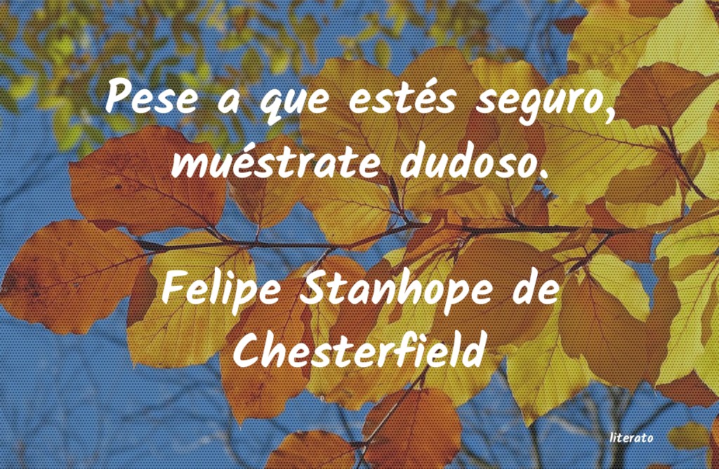 frases de Felipe Stanhope de Chesterfield