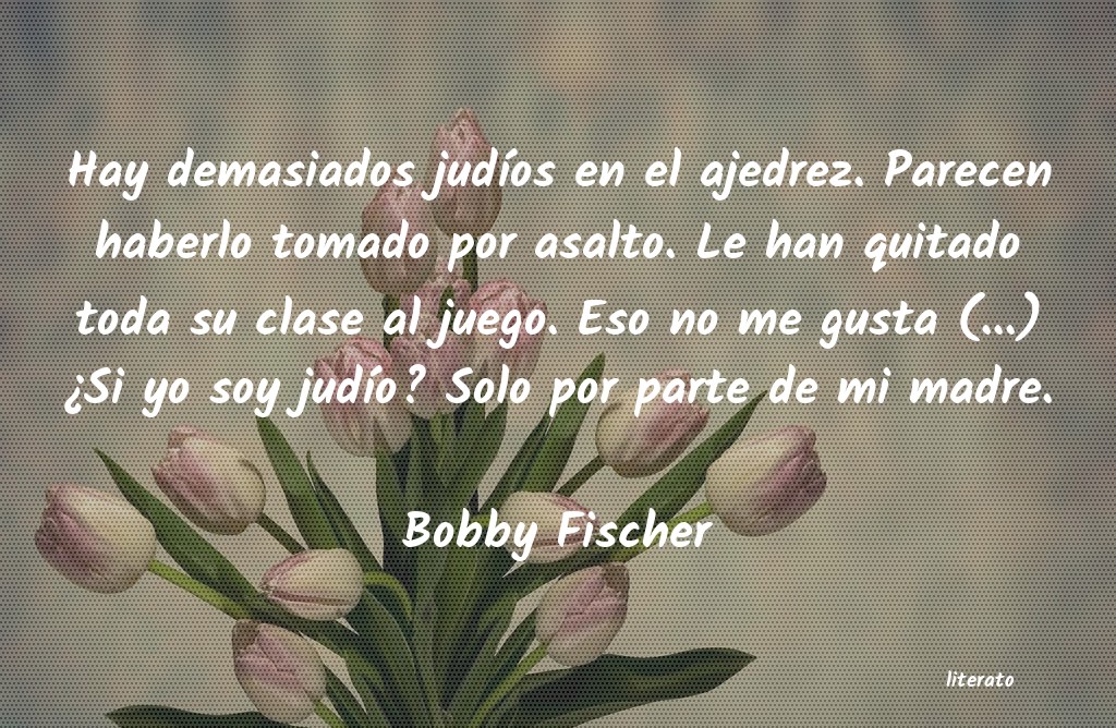 Frases de Bobby Fischer