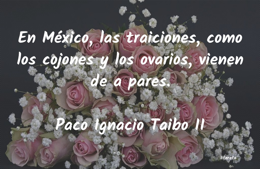 Frases de Paco Ignacio Taibo II