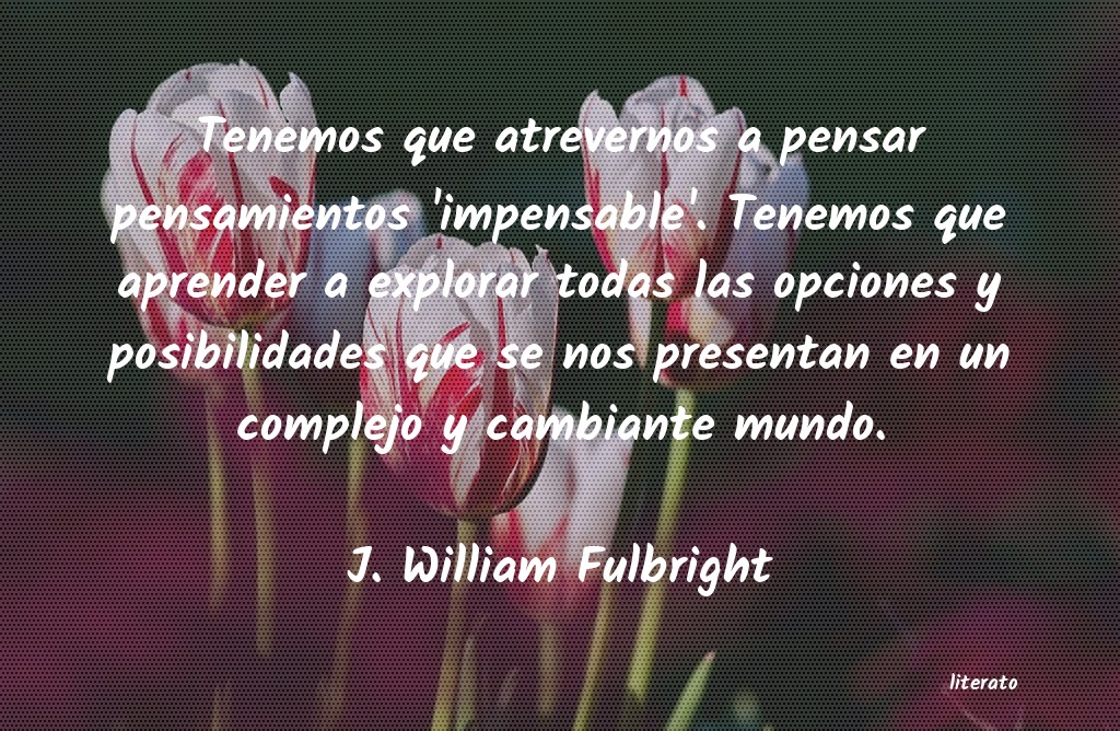 Frases de J. William Fulbright