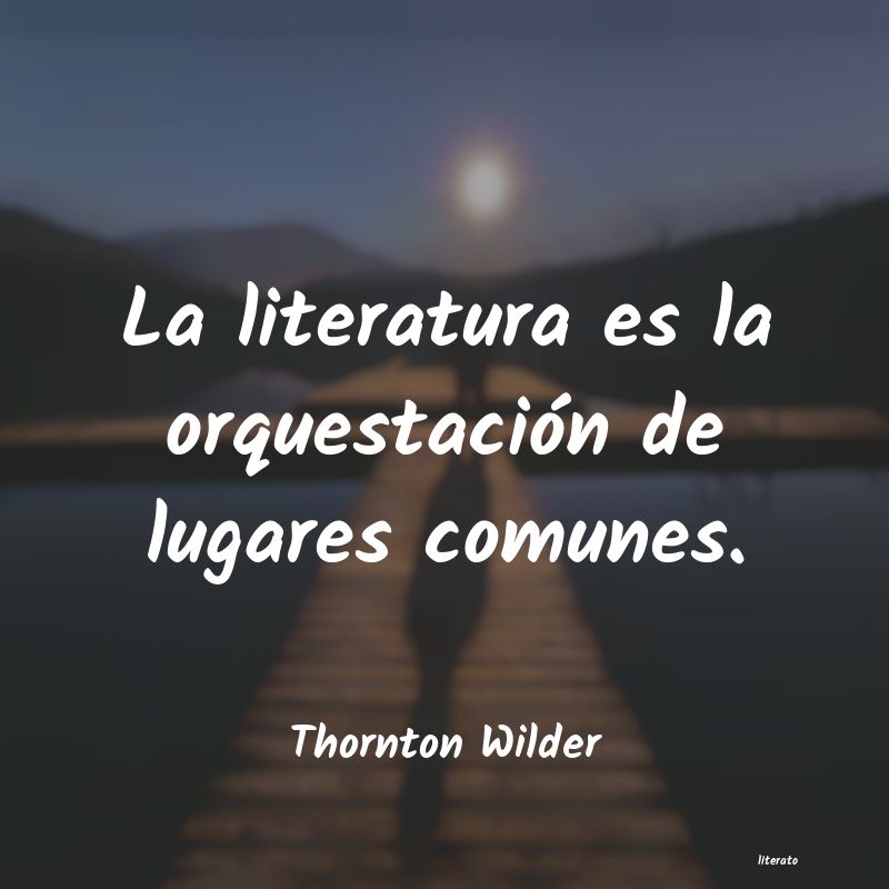 Frases de Thornton Wilder