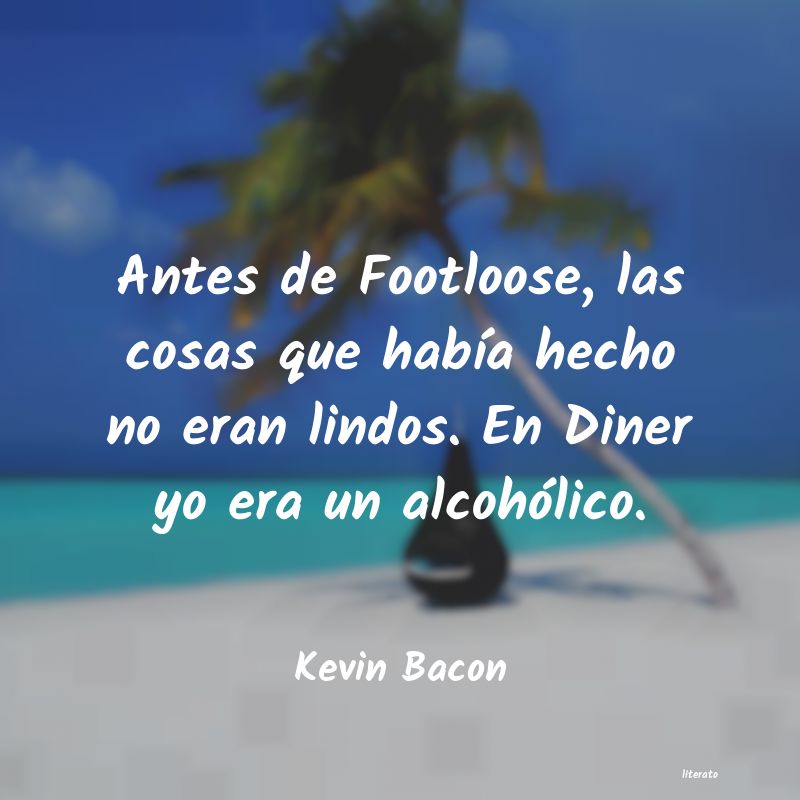 Frases de Kevin Bacon