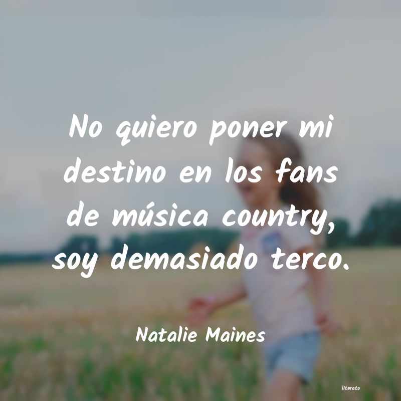 Frases de Natalie Maines