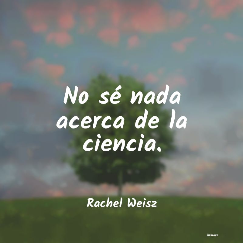 Frases de Rachel Weisz