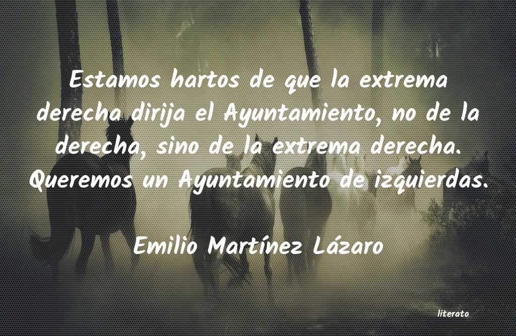 frases de Emilio MartÃnez Lázaro