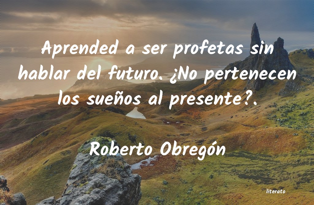 Frases de Roberto Obregón