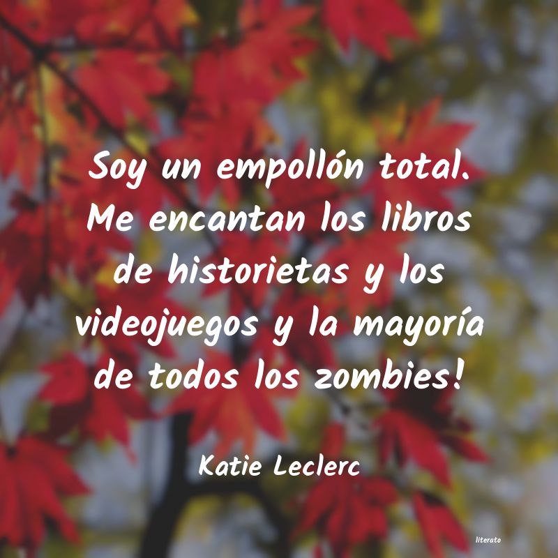 Frases de Katie Leclerc