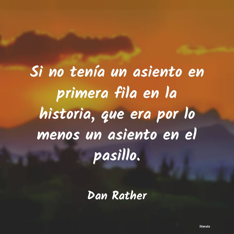 Frases de Dan Rather