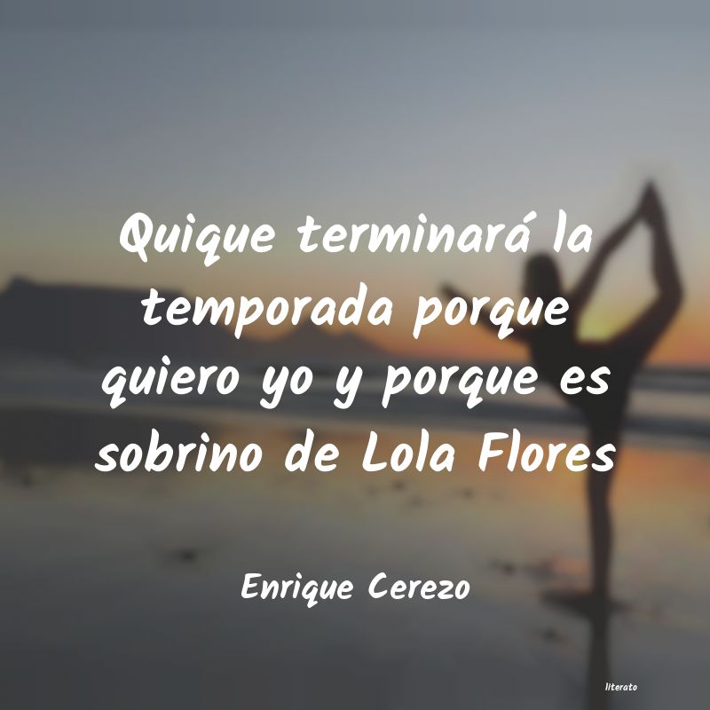 Frases de Enrique Cerezo