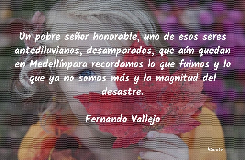 Frases de Fernando Vallejo