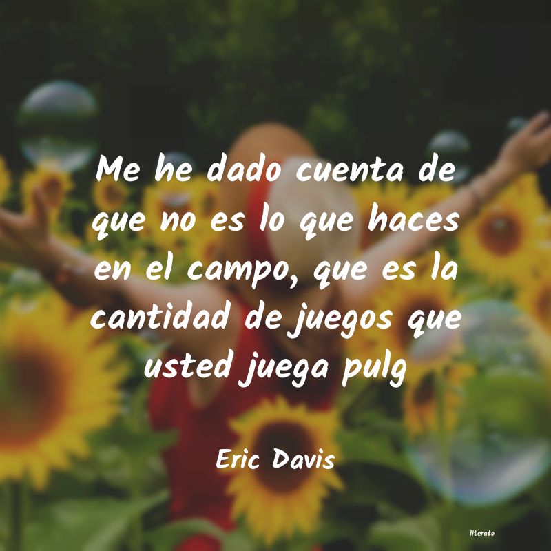 Frases de Eric Davis