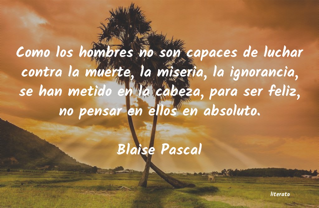 Frases de Blaise Pascal