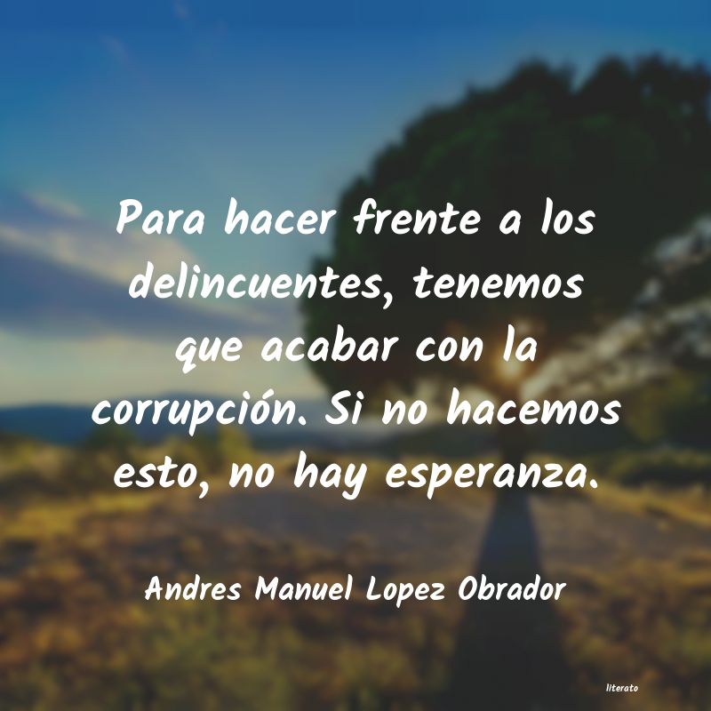Frases de Andres Manuel Lopez Obrador