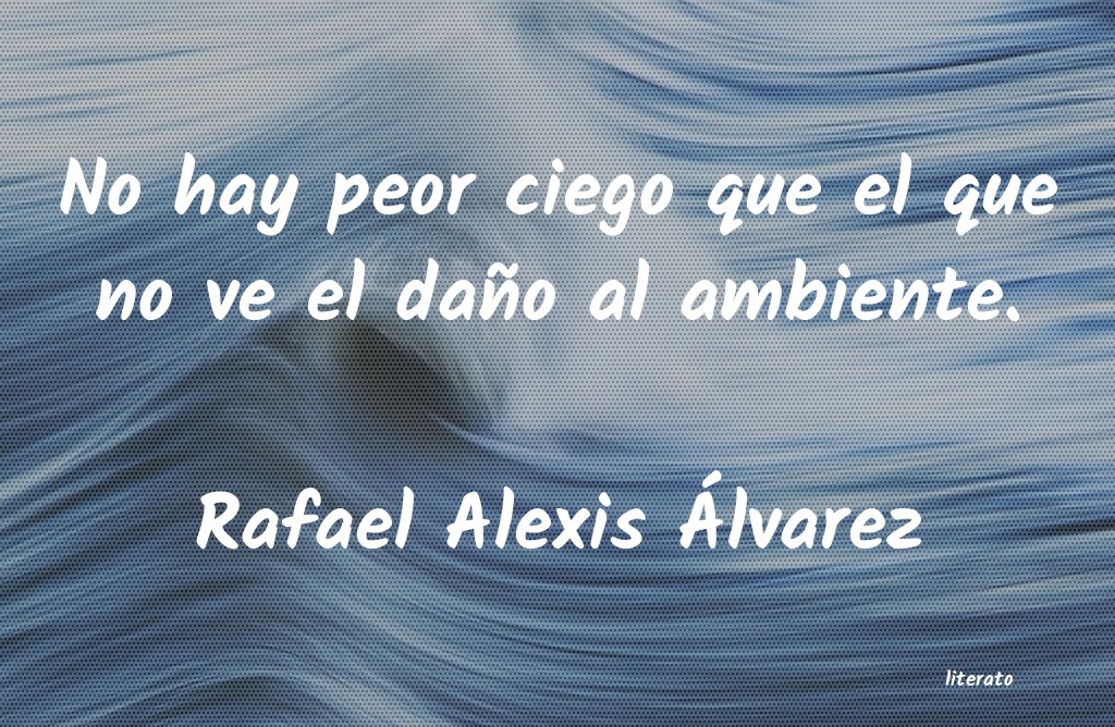 frases de Rafael Alexis Ãlvarez
