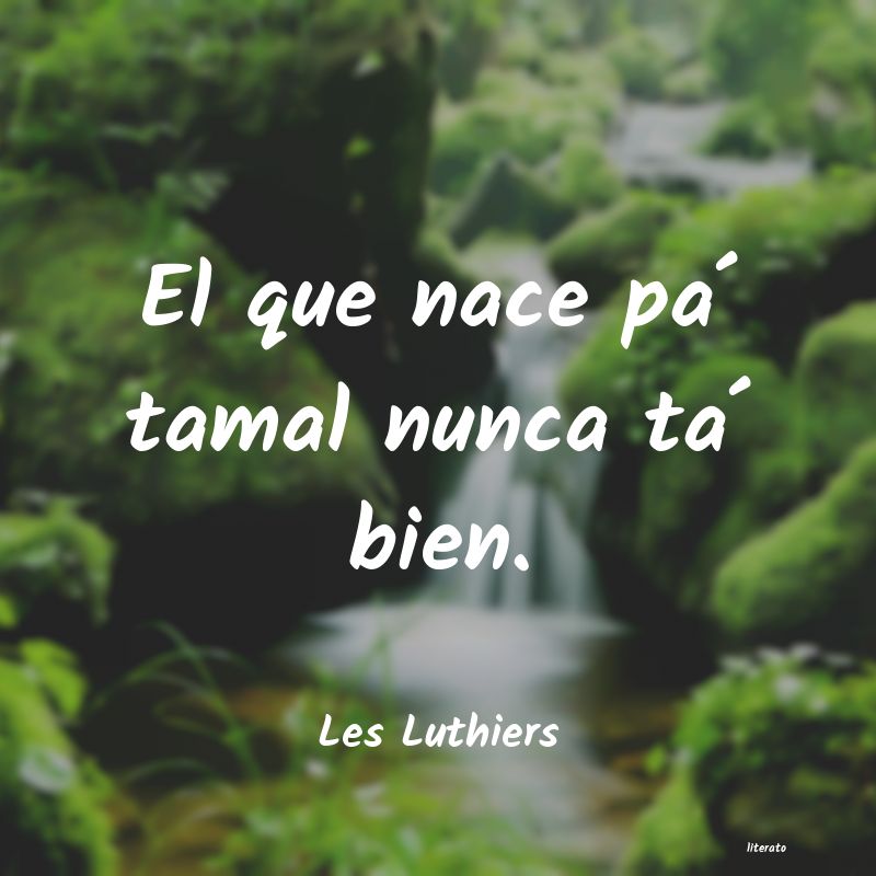 frases de Les Luthiers