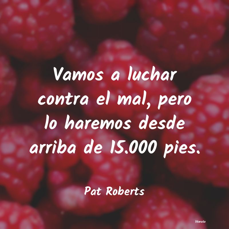 Frases de Pat Roberts