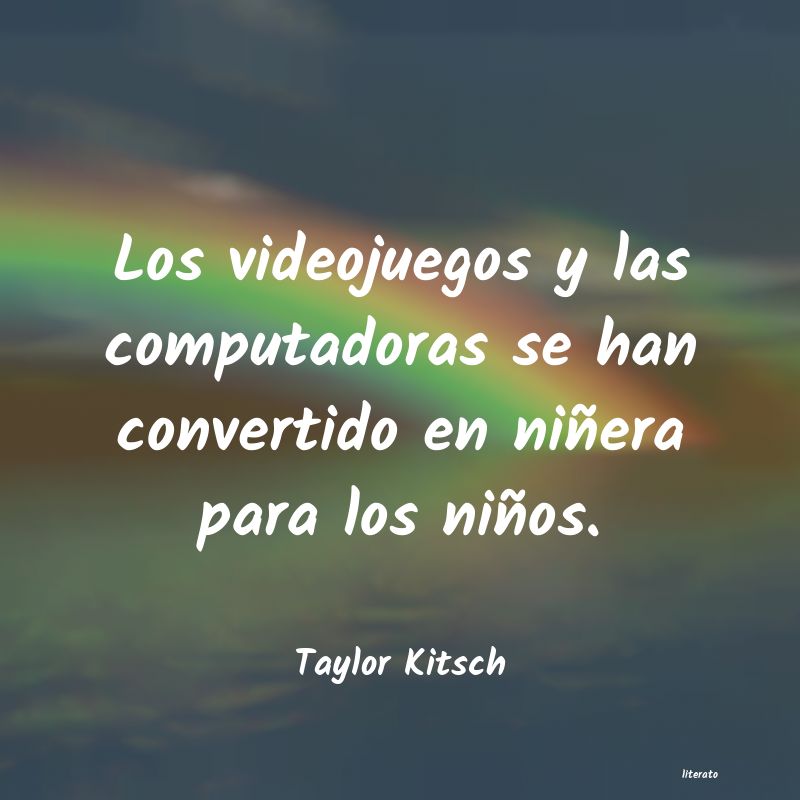 Frases de Taylor Kitsch