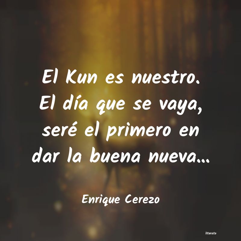 Frases de Enrique Cerezo