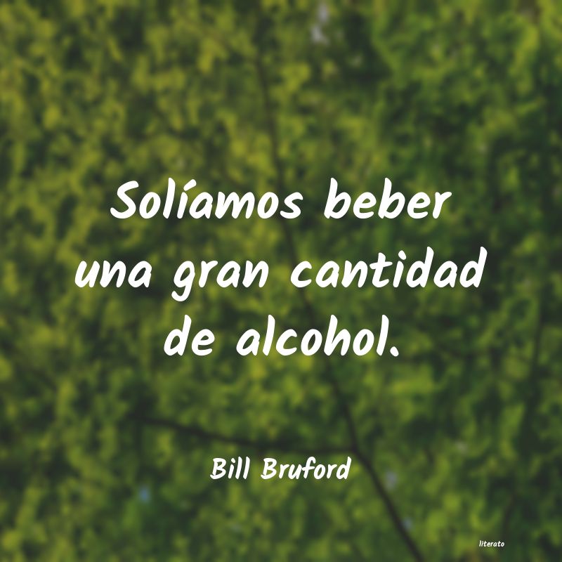 Frases de Bill Bruford