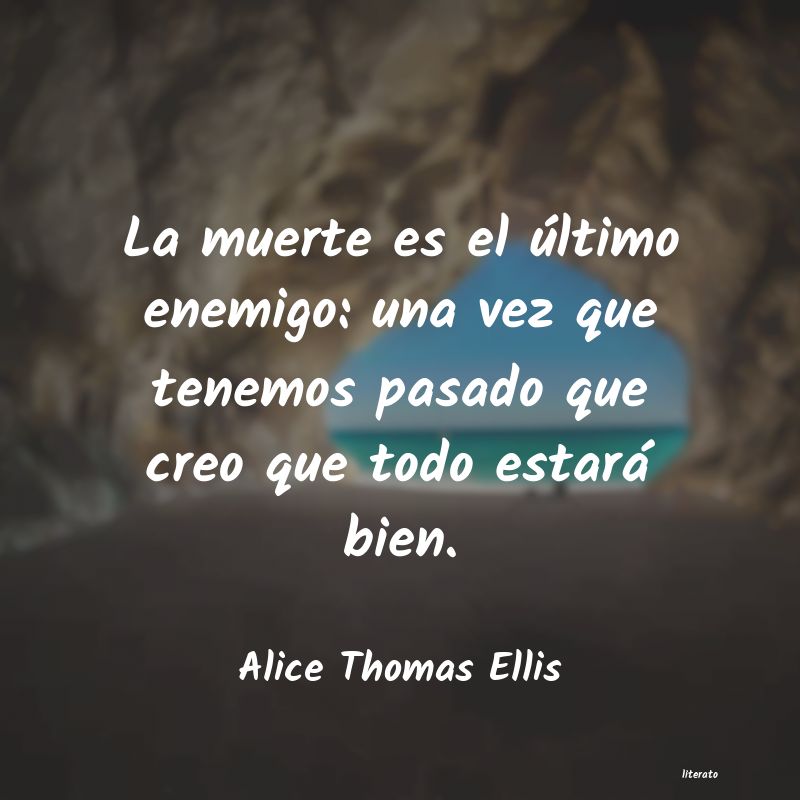 Frases de Alice Thomas Ellis