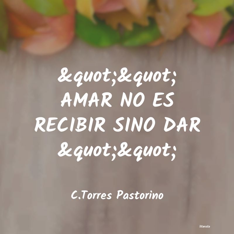 frases de C.Torres Pastorino