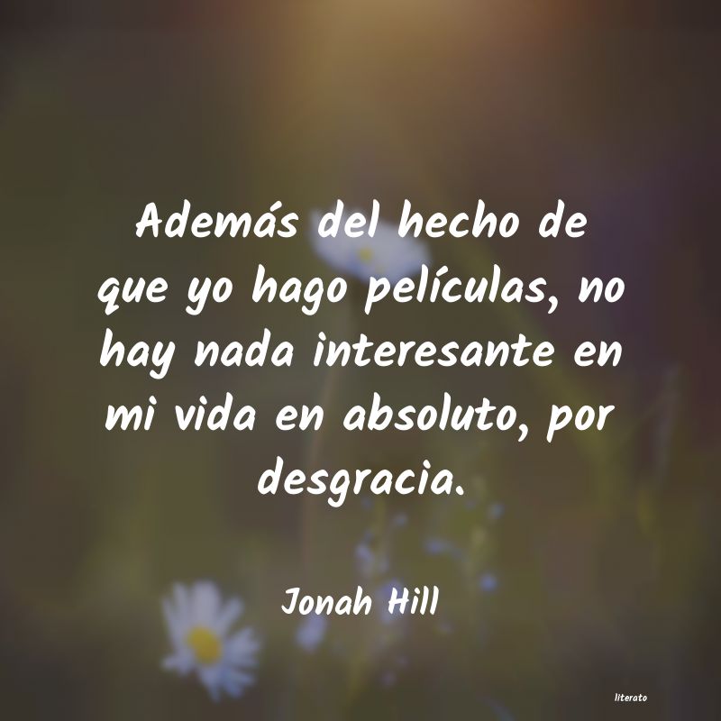 Frases de Jonah Hill