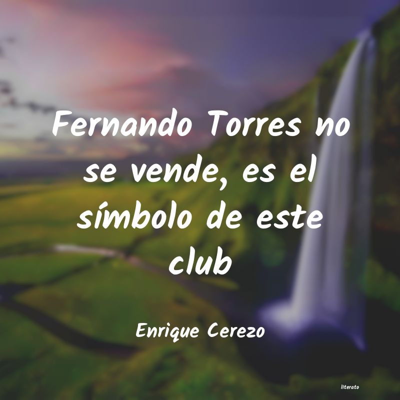 Frases de Enrique Cerezo